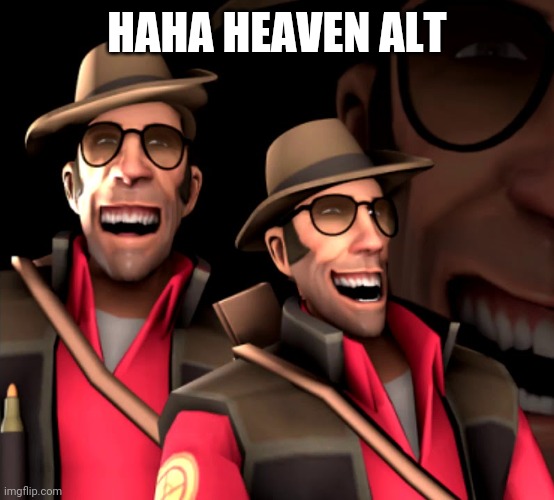 Sniper Laugh | HAHA HEAVEN ALT | image tagged in sniper laugh | made w/ Imgflip meme maker