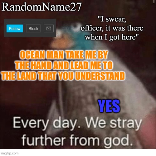 Cant hardly wait | OCEAN MAN TAKE ME BY THE HAND AND LEAD ME TO THE LAND THAT YOU UNDERSTAND; YES | image tagged in my announcement template | made w/ Imgflip meme maker