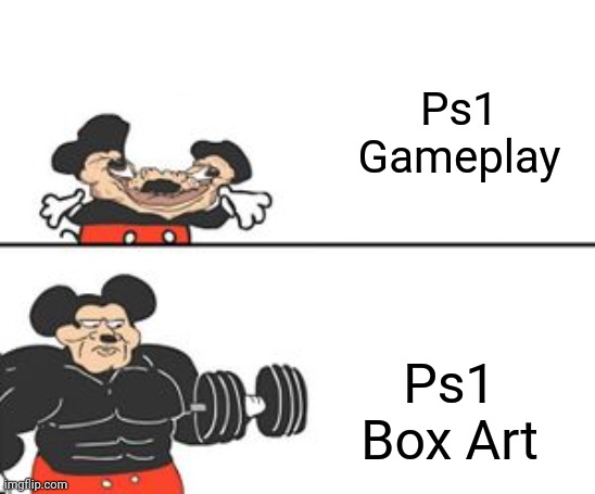PS1 be like | Ps1 Gameplay; Ps1 Box Art | image tagged in buff mokey,ps1 | made w/ Imgflip meme maker