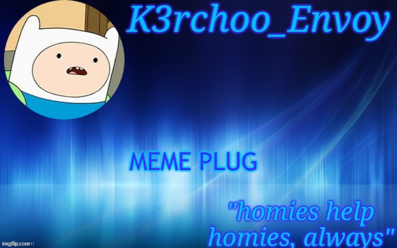 Finn Template - Envoy | MEME PLUG | image tagged in finn template - envoy | made w/ Imgflip meme maker