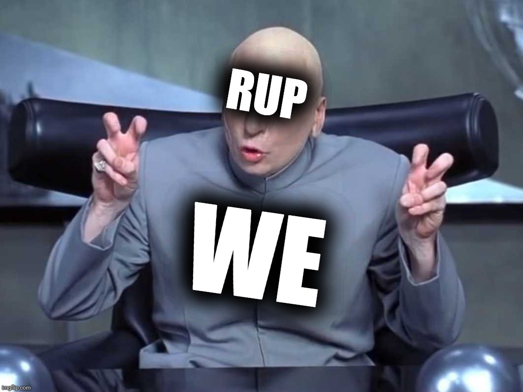 Dr Evil air quotes | WE RUP | image tagged in dr evil air quotes | made w/ Imgflip meme maker