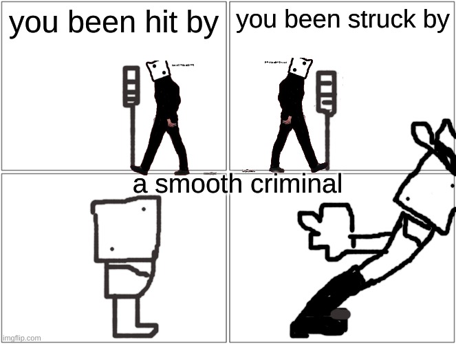 make this a tempo? | you been hit by; you been struck by; a smooth criminal | image tagged in memes,blank comic panel 2x2 | made w/ Imgflip meme maker