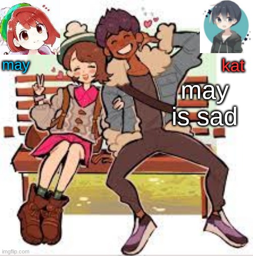 yes-may | may is sad | image tagged in hop x gloria announcement template | made w/ Imgflip meme maker