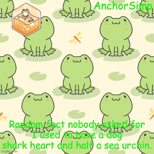 Frog | Random fact nobody asked for
I used to have a dog shark heart and half a sea urchin. | image tagged in frog | made w/ Imgflip meme maker