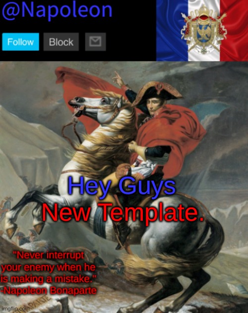 New Template. Hey Guys | image tagged in napoleon alps announcement template | made w/ Imgflip meme maker
