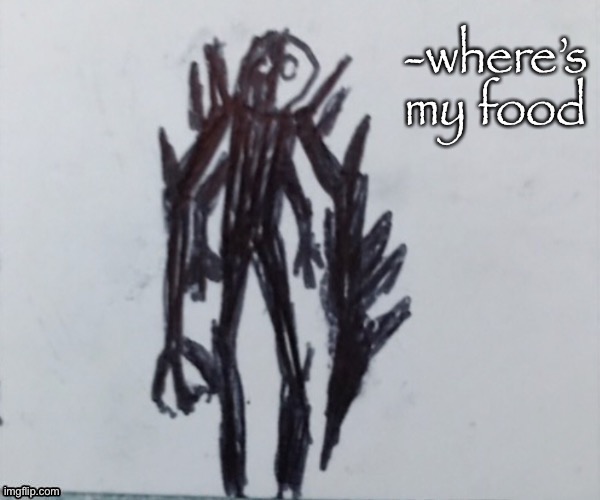 Nemesis | -where’s my food | image tagged in nemesis | made w/ Imgflip meme maker