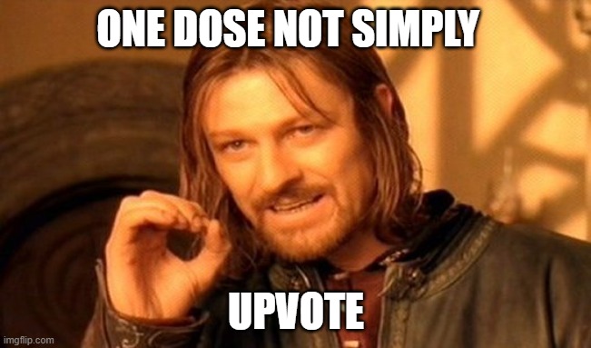 swarm knee |  ONE DOSE NOT SIMPLY; UPVOTE | image tagged in memes,one does not simply | made w/ Imgflip meme maker