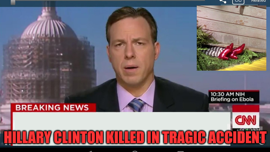 Hillary under the House | HILLARY CLINTON KILLED IN TRAGIC ACCIDENT | image tagged in cnn breaking news template | made w/ Imgflip meme maker