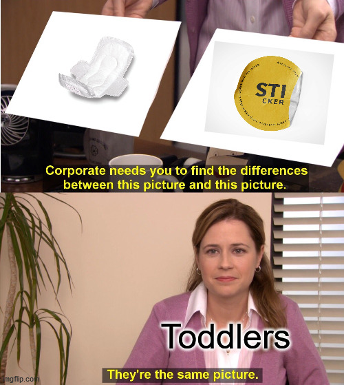 Toddlers seeing pads be like... | Toddlers | image tagged in memes,they're the same picture,toddlers | made w/ Imgflip meme maker