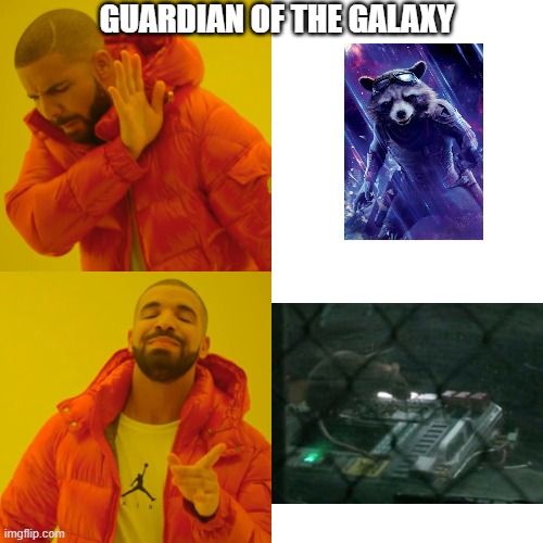 Insert generic title here | GUARDIAN OF THE GALAXY | image tagged in memes,drake hotline bling | made w/ Imgflip meme maker