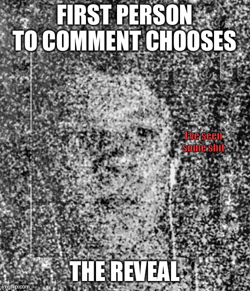 *regret* | FIRST PERSON TO COMMENT CHOOSES; THE REVEAL | image tagged in distorted soul_fire | made w/ Imgflip meme maker