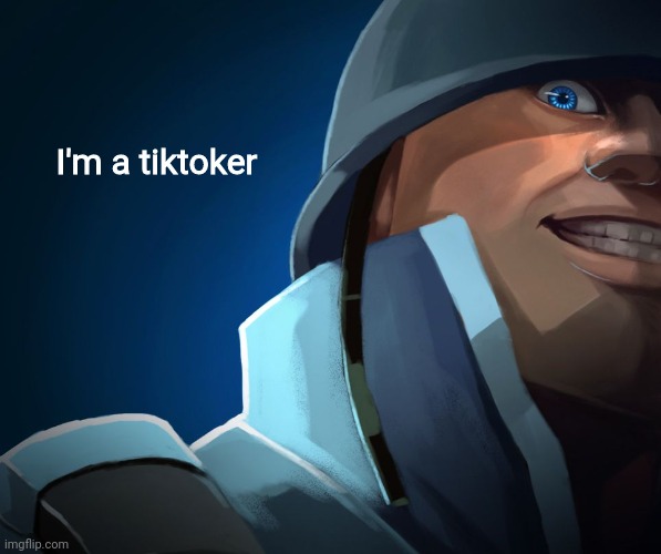 Tiktokphobia but opposite | I'm a tiktoker | made w/ Imgflip meme maker
