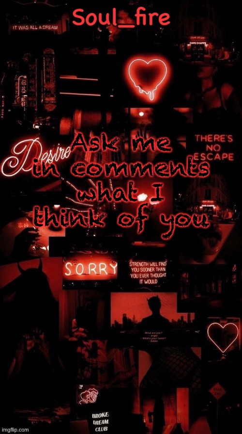 Soul_fires black red announcement temp ty bean | Ask me in comments what I think of you | image tagged in soul_fires black red announcement temp ty bean | made w/ Imgflip meme maker