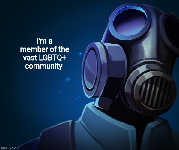 LGBTQphobia but opposite | I'm a member of the vast LGBTQ+ community | made w/ Imgflip meme maker