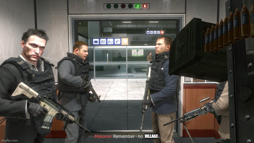 Remember - no Russian | VILLAGE | image tagged in remember - no russian | made w/ Imgflip meme maker