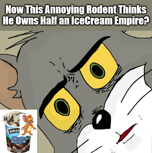Barely Jerry | Now This Annoying Rodent Thinks He Owns Half an IceCream Empire? | image tagged in unsettled tom,tom and jerry,ben and jerry,ice cream,mixed messages,occupied palestine | made w/ Imgflip meme maker