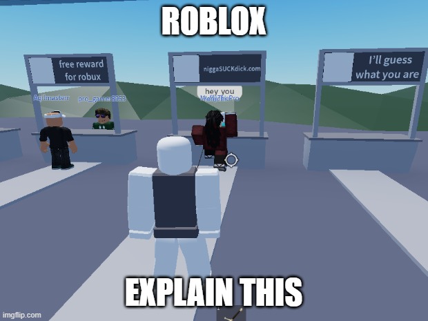 roblox explain this please | ROBLOX; EXPLAIN THIS | image tagged in roblox,moderators,sucks | made w/ Imgflip meme maker
