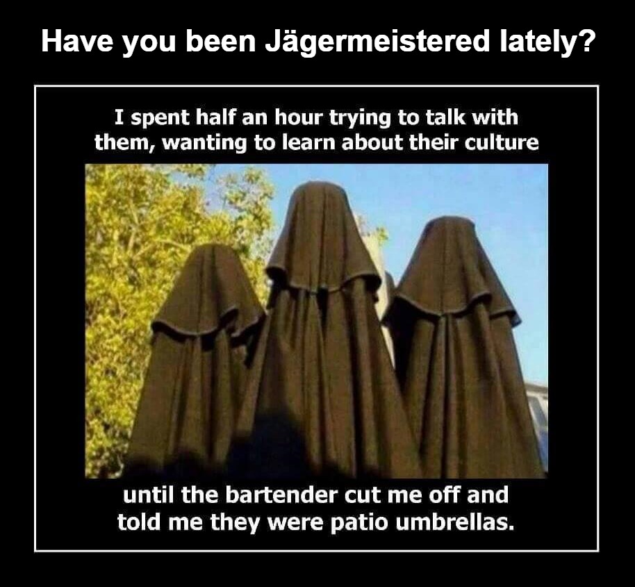 Have you been Jägermeistered lately? | Have you been Jägermeistered lately? | image tagged in burqa,taliban,ragheads,the most interesting towel in the world,jagermeister,jagermeistered | made w/ Imgflip meme maker