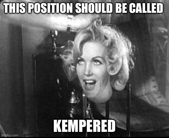 Kempered | THIS POSITION SHOULD BE CALLED; KEMPERED | image tagged in ghost,classic | made w/ Imgflip meme maker