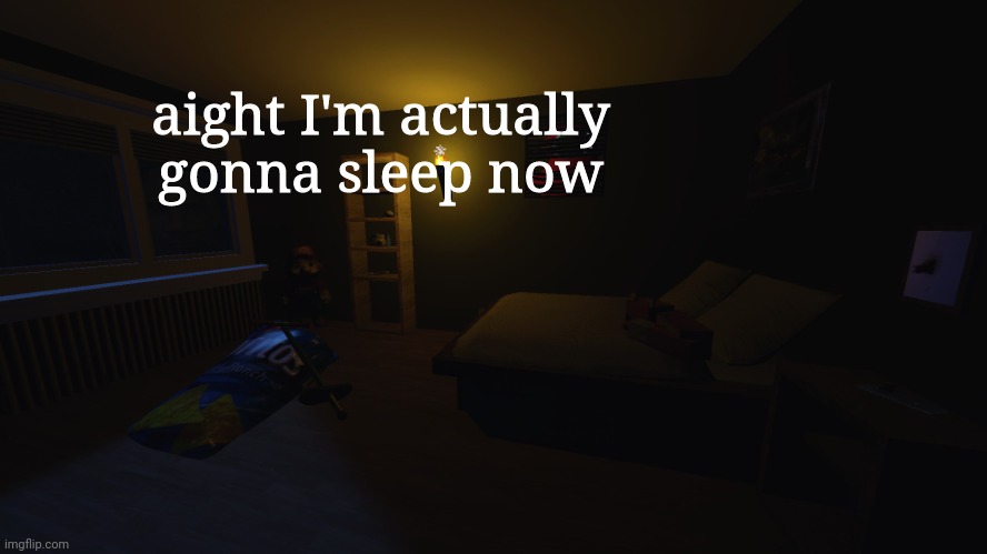 night gamers | aight I'm actually gonna sleep now; We're waiting for something to happen
But nothing is snapping us out of this trance
Our eyelids are heavy and soon we're all ready
To obey every single command

But I feel lost, no map in front of me
And I don't know which way is up
Wishing we could just hit pause
Just enough to breathe
(Oh, why can't I shake you awake from this dream?)

I never wanted to disturb the peace
But it feels like no one's listening
Are we talking to ourselves?
Are we just talking to ourselves?

So good at speaking out of turn
And talking back, I have some nerve
If I said this all to your face
Forgive me, sometimes I forget my place

So what's it gonna be?
Will you dig in or give up?
Lean in or just get lost?
Drift away from here
This demands your attention
So hear me when I say

I never wanted to disturb the peace
But it feels like no one's listening
Are we talking to ourselves?
Are we just talking to ourselves?

What are we trying to say?

And tell me what would it take
To pry open their eyes?
I would wade in the water
I'll stand in the fire
I am not afraid

And I would break down the door
If you give me the sign
For the chance to be yours
I would lay down my life
I am not afraid

I swear I never wanted to disturb the peace
But it feels like no one's listening
Are we talking to ourselves?
Yeah, are we talking to ourselves?

We're waiting for something to happen
But nothing is snapping us out of this trance
Our eyelids are heavy and soon we're all ready
To obey every single command

But I feel lost, no map in front of me
And I don't know which way is up
Wishing we could just hit pause
Just enough to breathe
(Oh, why can't I shake you awake from this dream?)

I never wanted to disturb the peace
But it feels like no one's listening
Are we talking to ourselves?
Are we just talking to ourselves?

So good at speaking out of turn
And talking back, I have some nerve
If I said this all to your face
Forgive me, sometimes I forget my place

So what's it gonna be?
Will you dig in or give up?
Lean in or just get lost?
Drift away from here
This demands your attention
So hear me when I say

I never wanted to disturb the peace
But it feels like no one's listening
Are we talking to ourselves?
Are we just talking to ourselves?

What are we trying to say?

And tell me what would it take
To pry open their eyes?
I would wade in the water
I'll stand in the fire
I am not afraid

And I would break down the door
If you give me the sign
For the chance to be yours
I would lay down my life
I am not afraid

I swear I never wanted to disturb the peace
But it feels like no one's listening
Are we talking to ourselves?
Yeah, are we talking to ourselves? | image tagged in night gamers | made w/ Imgflip meme maker