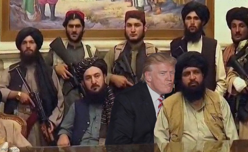 trump taliban | image tagged in trump taliban,kiss,afghanistan,clown car republicans,terrorists,taliban | made w/ Imgflip meme maker