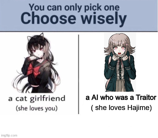 WARNING danganronpa 2 Spoiler | a AI who was a Traitor; ( she loves Hajime) | image tagged in choose wisely | made w/ Imgflip meme maker