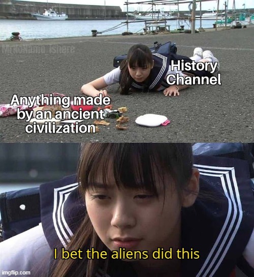 History Channel contains little to no history related episodes | image tagged in i be the aliens did this,japanese | made w/ Imgflip meme maker