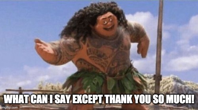 What Can I Say Except X? | WHAT CAN I SAY EXCEPT THANK YOU SO MUCH! | image tagged in what can i say except x | made w/ Imgflip meme maker
