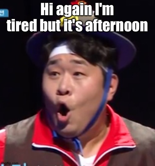 Call me Shiyu now | Hi again I'm tired but it's afternoon | image tagged in call me shiyu now | made w/ Imgflip meme maker