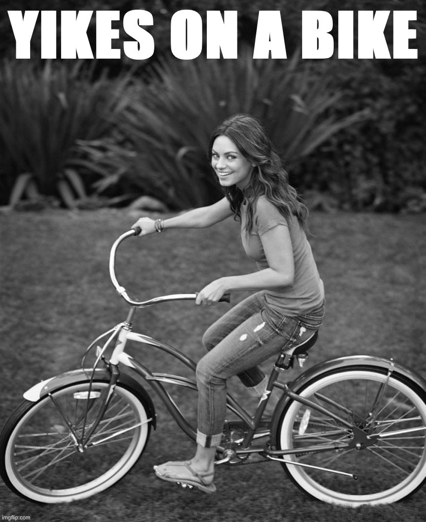 Mila Kunis yikes on a bike | image tagged in mika kunis yikes on a bike | made w/ Imgflip meme maker