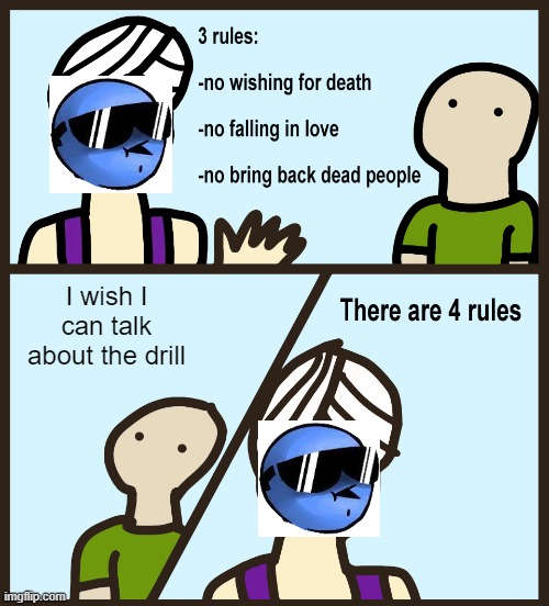 Genie Rules Meme | I wish I can talk about the drill | image tagged in genie rules meme | made w/ Imgflip meme maker