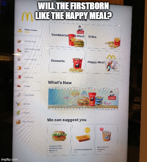 WILL THE FIRSTBORN LIKE THE HAPPY MEAL? | made w/ Imgflip meme maker