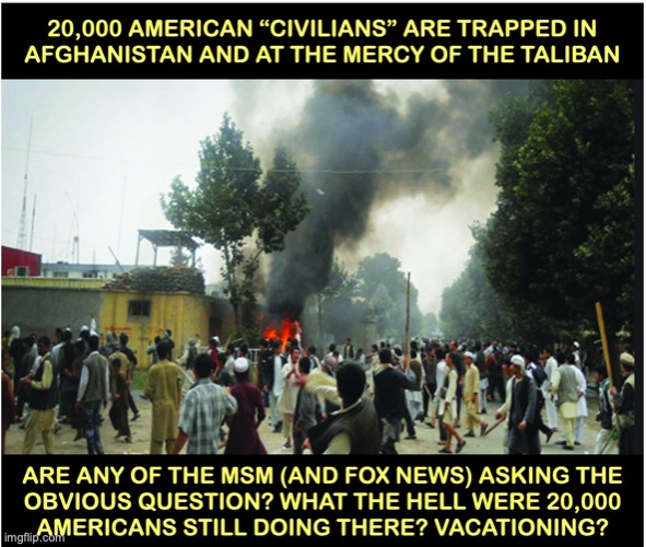 Americans trapped in Afghanistan | image tagged in afghanistan | made w/ Imgflip meme maker
