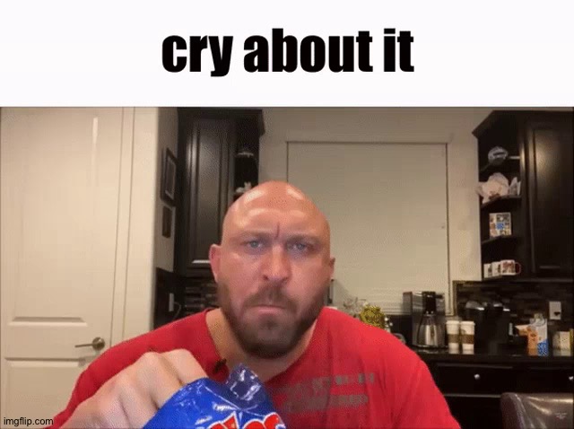 Cwoy abaouht eht | image tagged in cry about it | made w/ Imgflip meme maker