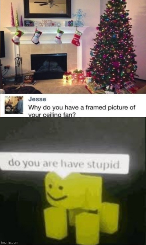 That's a mirror | image tagged in do you are have stupid,funny,memes,funny memes,mirror,ceiling fan | made w/ Imgflip meme maker