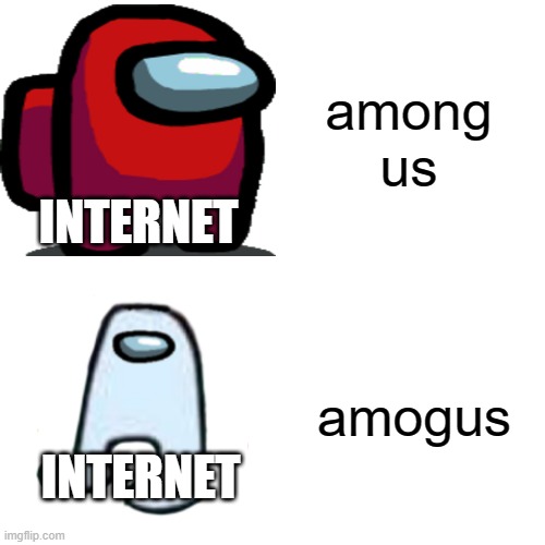 Drake Hotline Bling | among us; INTERNET; amogus; INTERNET | image tagged in memes,drake hotline bling,among us,amogus,gaming | made w/ Imgflip meme maker