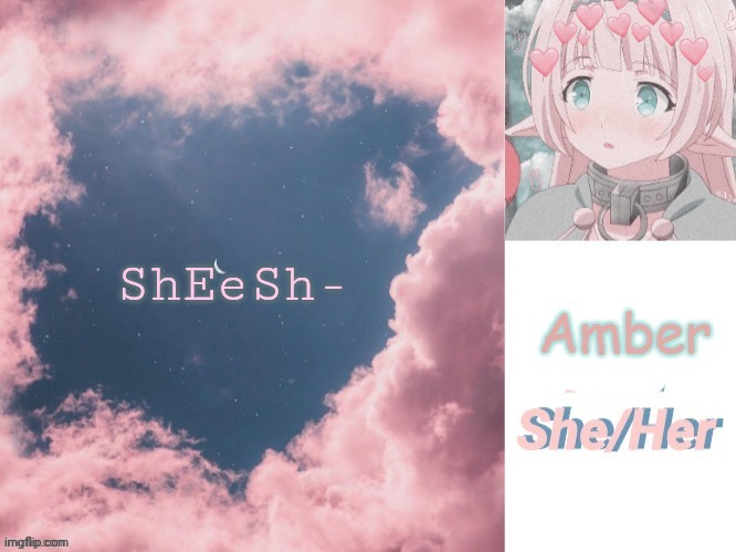 ShEeSh- | image tagged in amber | made w/ Imgflip meme maker
