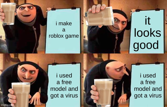 Gru's Plan | i make a roblox game; it looks good; i used a free model and got a virus; i used a free model and got a virus | image tagged in memes,gru's plan | made w/ Imgflip meme maker