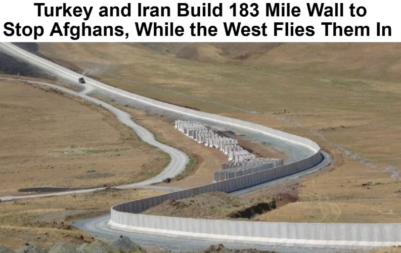 Turkey and Iran Build 183 Mile Wall to Stop Afghans, While the West Flies Them In | image tagged in full retard,never go full retard,turkey,iran,afghanistan,great wall | made w/ Imgflip meme maker