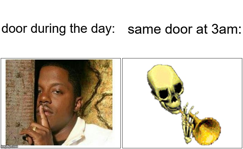Just a friendly reminder that Spooktober is 43 days away! | door during the day:; same door at 3am: | image tagged in blank white template,memes,blank comic panel 2x1,spooktober,barney will devour your spooky truffles | made w/ Imgflip meme maker