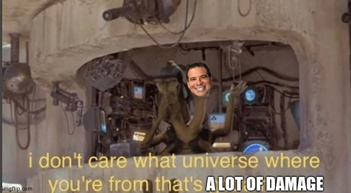 High Quality I don't care what universe where you're from Phil Swift Blank Meme Template