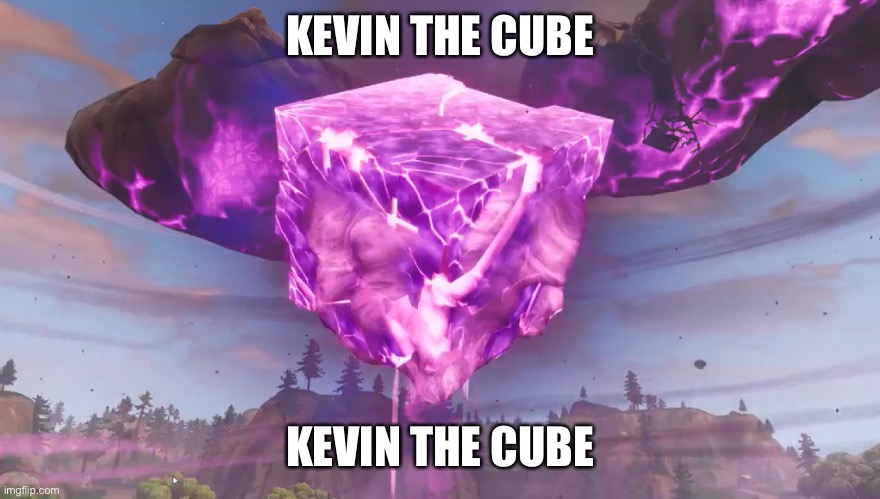 Kevin The Cube | KEVIN THE CUBE; KEVIN THE CUBE | image tagged in kevin the cube | made w/ Imgflip meme maker