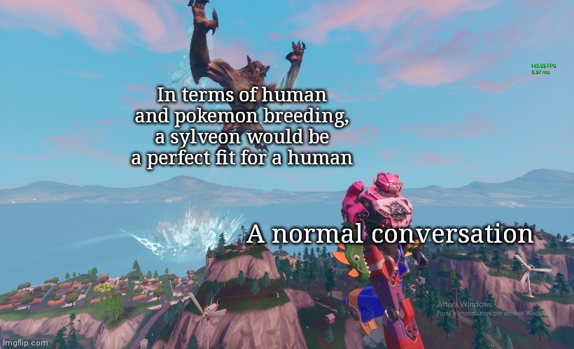 fortnite meme | In terms of human and pokemon breeding, a sylveon would be a perfect fit for a human; A normal conversation | image tagged in fortnite meme | made w/ Imgflip meme maker