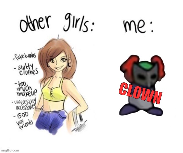 Also new template c: | CLOWN | image tagged in other girls | made w/ Imgflip meme maker