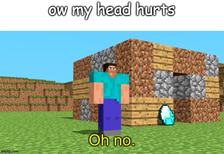 "Ouch." | ow my head hurts | made w/ Imgflip meme maker