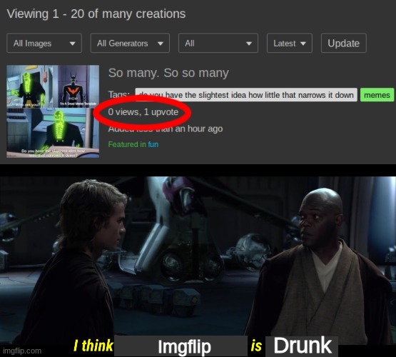Drunk; Imgflip | image tagged in i think chancellor palatine is a sith lord,imgflip,drunk,memes | made w/ Imgflip meme maker