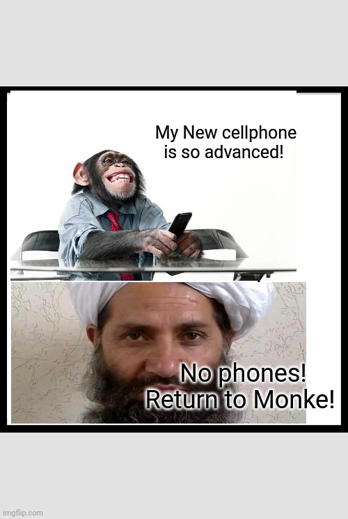 Be Like Bill Meme | My New cellphone is so advanced! No phones! Return to Monke! | image tagged in memes,be like bill | made w/ Imgflip meme maker