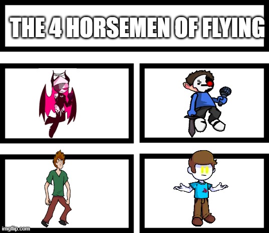 fly | THE 4 HORSEMEN OF FLYING | image tagged in 4 horsemen of | made w/ Imgflip meme maker