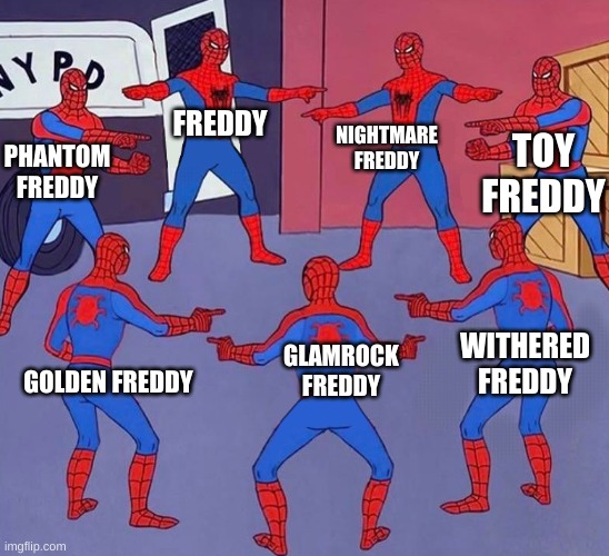 freddy party | NIGHTMARE FREDDY; FREDDY; TOY FREDDY; PHANTOM FREDDY; WITHERED FREDDY; GLAMROCK FREDDY; GOLDEN FREDDY | image tagged in same spider man 7,fnaf,fnaf2,fnaf 3,fnaf 4 | made w/ Imgflip meme maker