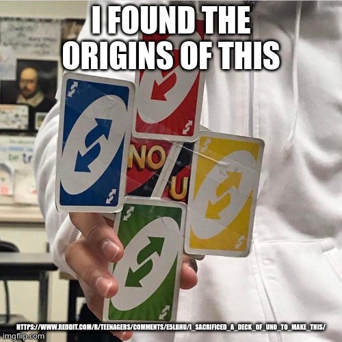 No u | I FOUND THE ORIGINS OF THIS; HTTPS://WWW.REDDIT.COM/R/TEENAGERS/COMMENTS/E5LBHU/I_SACRIFICED_A_DECK_OF_UNO_TO_MAKE_THIS/ | image tagged in no u | made w/ Imgflip meme maker